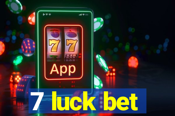 7 luck bet